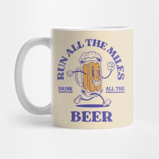 Run All The Miles Drink All The Beer Mug